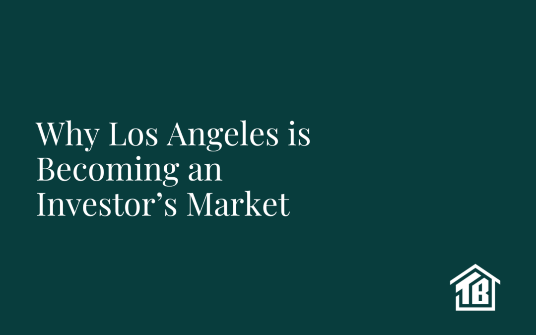 Positive Leverage: Why Los Angeles is Becoming an Investor’s Market